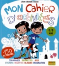 Laure Girardin Vissian - Mon cahier d'activités avec Zoé, Léo et Albert - 6/8 ans.