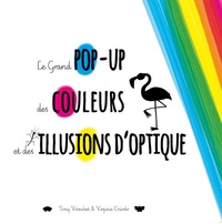Tony Voinchet et Virginie Chiodo - Le Grand Pop-Up des couleurs et des illustions d'optique.