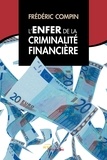 Frédéric Compin - L'enfer de la criminalité financière.