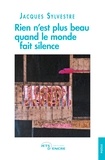 Jacques Sylvestre - Rien n'est plus beau quand le monde fait silence.