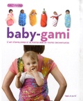 Andrea Sarvady - Baby-gami - L'art d'envelopper et de porter bébé en toutes circonstances.