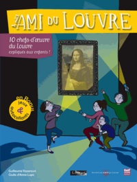 Guillaume Kazerouni - Le petit ami du Louvre - 10 chefs-d'oeuvre du Louvre expliqués aux enfants.
