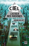 Johan Heliot - Ciel 1.0 : L'hiver des machines.