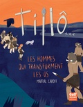 Martial Caroff - Tillô Tome 3 : Les hommes qui transforment les os.