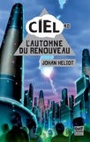 Johan Heliot - Ciel 4.0 : L'automne du renouveau.