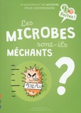 Anne Olliver et Benjamin Lefort - Les microbes sont-ils méchants ?.