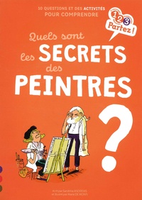 Sandrine Andrews et Marie de Monti - Quels sont les secrets des peintres ? - 10 questions et des activités pour comprendre.