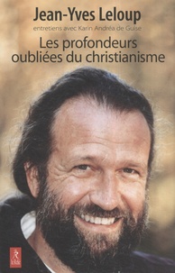 Jean-Yves Leloup - Les profondeurs oubliées du christianisme.