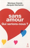 Monique Grande et Jacques Dechance - Sans amour, qui serions-nous ?.