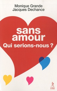 Monique Grande et Jacques Dechance - Sans amour, qui serions-nous ?.