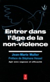 Jean-Marie Muller - Entrer dans l'âge de la non-violence.