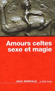 Jean Markale - Amours celtes, sexe et magie.