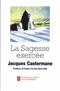 Jacques Castermane - La sagesse exercée.