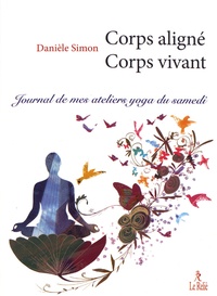 Danièle Simon - Corps aligné corps vivant - Journal de mes ateliers yoga du samedi.