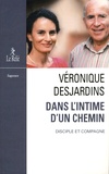 Véronique Desjardins - Dans l'intime d'un chemin - Disciple et compagne.