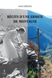 Soeur Catherine et  Soeur Catherine - Récits d'une ermite de montagne.