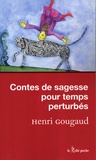 Henri Gougaud - Contes de sagesse pour temps pertubés.