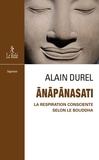 Alain Durel - Anapanasati - La respiration consciente selon le Bouddha.