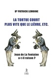 Patrick Lemoine - La tortue court plus vite que le lièvre, etc - Jean de La Fontaine a-t-il raison ?.