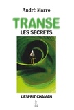 André Marro - Transe, les secrets - L'esprit chaman.