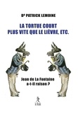 Patrick Lemoine - La tortue court plus vite que le lièvre, etc - Jean de La Fontaine a-t-il raison ?.
