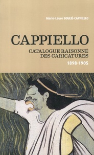 Marie-Laure Soulié-Cappiello - Cappiello - Catalogue raisonné des caricatures (1898-1905).