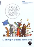 Marie Lallouet - La revue des livres pour enfants N° 306, avril 2019 : L'Europe, quelle histoire !.