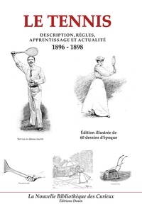 Edmond de Nanteuil et Georges de Saint-Clair - Le tennis - Description, règles, apprentissage et actualité (1896-1898).