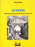 Alexis Martin - Le Vexin - Promenades & excursions dans les environs de Paris en 1894.