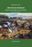 Edouard Cotton - Une voix de Waterloo - Histoire de la bataille livrée le 18 juin 1815.