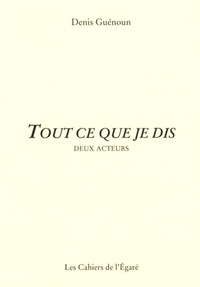 Denis Guénoun - Tout ce que je dis.