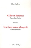 Gilles Cailleau - Gilles et Bérénice suivi de Tout l'univers en plus petit (Fantaisie foraine).