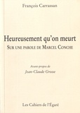 François Carrassan - Heureusement qu'on meurt - Sur une parole de Marcel Conche.