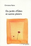Christine Fabre - Du jardin d'Eden et autres plaisirs.