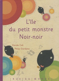 Davide Cali et Philip Giordano - L'île du petit monstre Noir-noir.