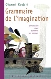 Gianni Rodari - Grammaire de l'imagination - Introduction à l'art d'inventer des histoires.