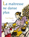 Yves Pinguilly et  Zaü - La maîtresse ne danse plus.