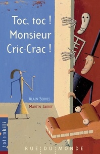 Alain Serres et Martin Jarrie - Toc, toc ! Monsieur Cric-Crac !.