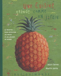 Alain Serres et Martin Jarrie - Un cuisine grande comme un jardin. 1 Jeu