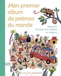 Alain Serres - Mon premier album de poèmes du monde - Illustré par 15 artistes d'ici, d'ailleurs ou voyageurs.