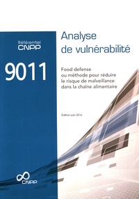  CNPP - Référentiel CNPP 9011 Analyse de vulnérabilité - Food defense ou méthode pour réduire le risque de malveillance dans la chaîne alimentaire.