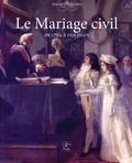 Xavier Madelaine - Le mariage civil de 1792 à nos jours.