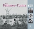 Jean Ferrette - Les femmes et l'usine - Au temps de la SMN.
