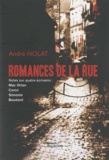 André Nolat - Romances de la rue - Notes sur quatre écrivains : Mac Orlan, Carco, Simonin, Boudard.