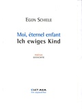 Egon Schiele - Moi, éternel enfant - Edition bilingue français-allemand.