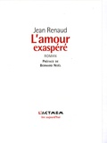 Jean Renaud - L'amour exaspéré - Le fictif et le réel.