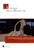 Pauline Gohier - Les céramiques à glaçure plombifère antiques en Gaule méridionale et dans la vallée du Rhône (Ier siècle avant J-C - IIIe siècle après J-C).