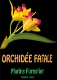 Marine Forestier - Orchidée fatale.
