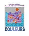 Patricia Sarrat et Jean-Paul Bordessoulle - Couleurs.