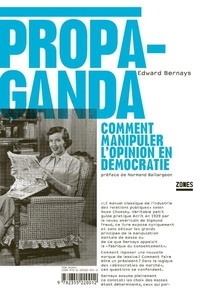 Edward Bernays - Propaganda - Comment manipuler l'opinion en démocratie.
